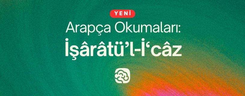 Arapça Okumaları: İşârâtü’l-İ‘câz AO